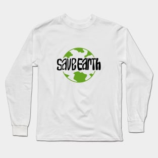 save earth theme with typography Long Sleeve T-Shirt